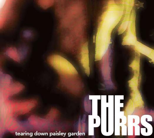 The Purrs Tearing Down Paisly Garden